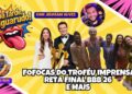 🚨 FOFOCAS DO TROFÉU IMPRENSA 2026 + RETA FINAL BBB E GIRO DE FOFOCAS – #BTLinguarudo