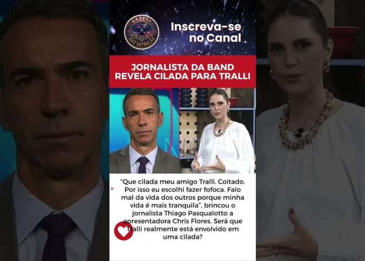 JORNALISTA DA BAND REVELA CILADA PARA TRALLI