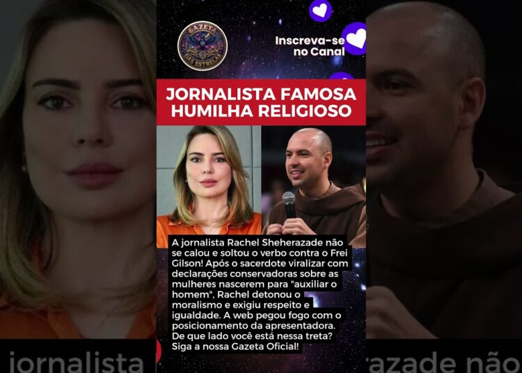 BASTA DE MACHISMO! RACHEL SHEHERAZADE PERDE A PACIÊNCIA E DETONA FREI GILSON APÓS FALA POLÊMICA!