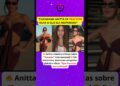ANITTA SURTA AO SER CHAMADA DE FRACASSO? RESPOSTA CHOCA E VIRALIZA NA INTERNET! 😱🔥