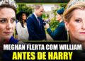 Sophie afirma: O flerte de Meghan com William pôs fim à sua vida na realeza da noite para o dia