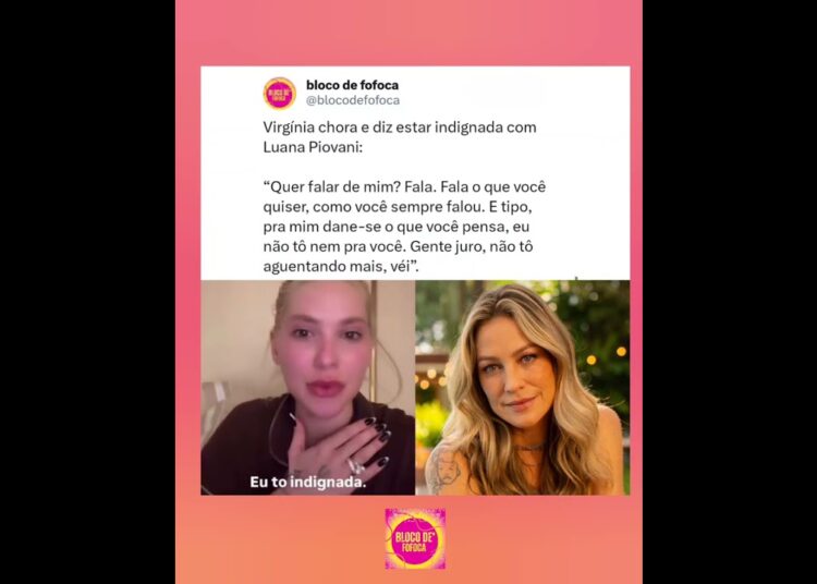 #virginia chora e diz estar indignada com #luanapiovani .#fofoca #fofocas