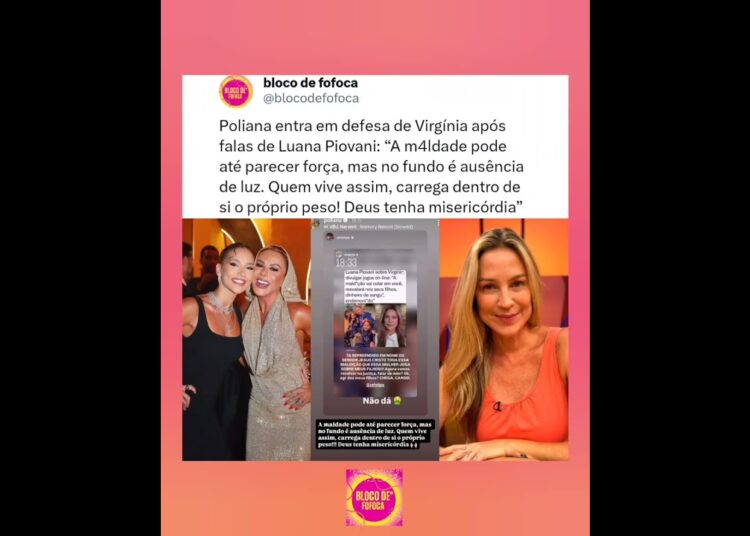 #poliana entra em defesa de #virginia  após falas de #luanapiovani . #fofoca #fofocas