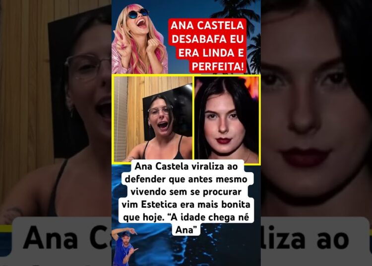 OLHA OQUE ANA CASTELA DISSE SOBRE SUA APARÊNCIA HOJE #feedshorts #ultimasnoticia #fofoca