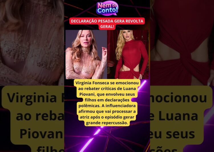 🚨 VIRGINIA CHORA E VAI PROCESSAR LUANA PIOVANI APÓS ATAQUE AOS FILHOS! 😱