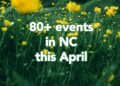 80+ events happening in NC this April :: WRAL.com