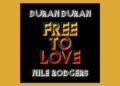 Duran Duran lança nova música ‘Free to Love’, com Nile Rodgers