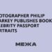 O fotógrafo Philip Sharkey publica livro com retratos de celebridades em passaportes | Notícias da Ucrânia
