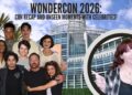 Recapitulação da WonderCon 2026 traz fotos e entrevistas exclusivas de celebridades