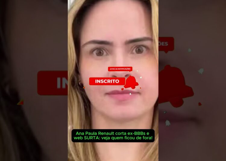 Ana Paula Renault corta ex-BBBs e web SURTA: veja quem ficou de fora!
