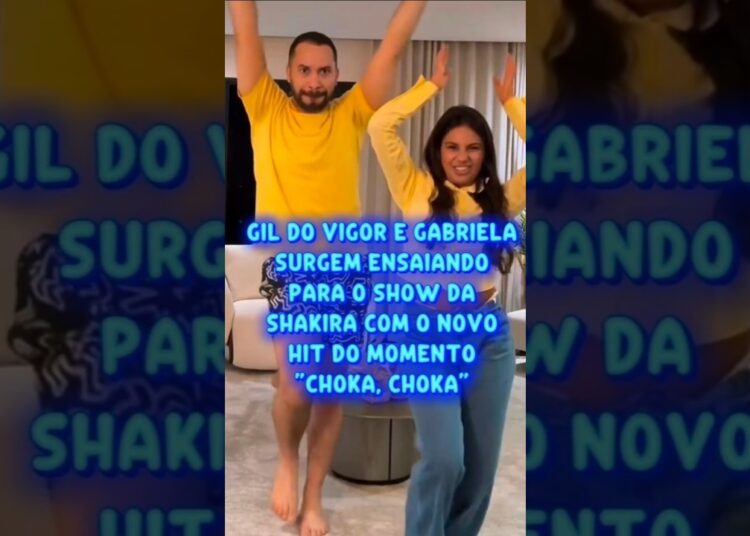 GIL DO VIGOR E GABRIELA DANÇAM AO SOM DO HIT “CHOKA CHOKA”