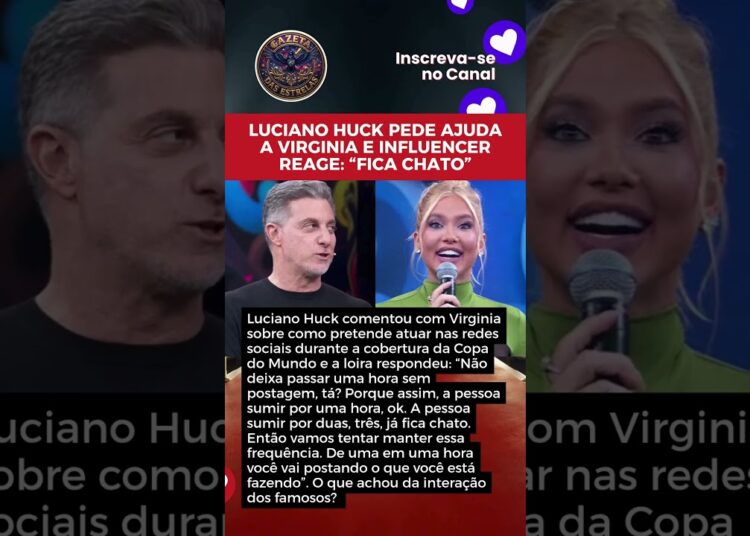 LUCIANO HUCK PEDE AJUDA A VIRGINIA E INFLUENCER REAGE: “FICA CHATO”