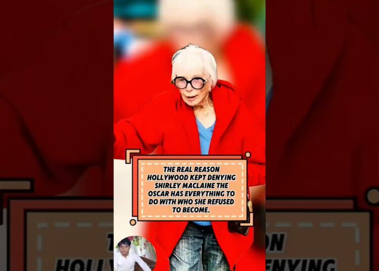 THE REAL REASONHOLLYWOOD KEPT DENYINGSHIRLEY MACLAINE THE0SCAR HAS EVERYTHING ToDO WITH WHO SHE REF