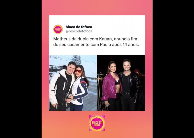 Matheus da dupla com Kauan, anuncia fim do seu casamento com Paula após 14 anos. #fofoca