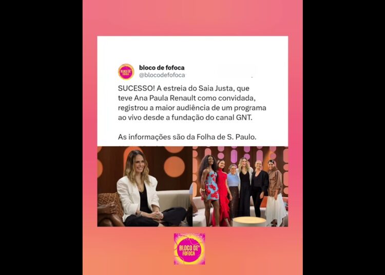 A estreia do saiajusta, que teve #anapaularenault como convidada, registrou uma alta audiência.