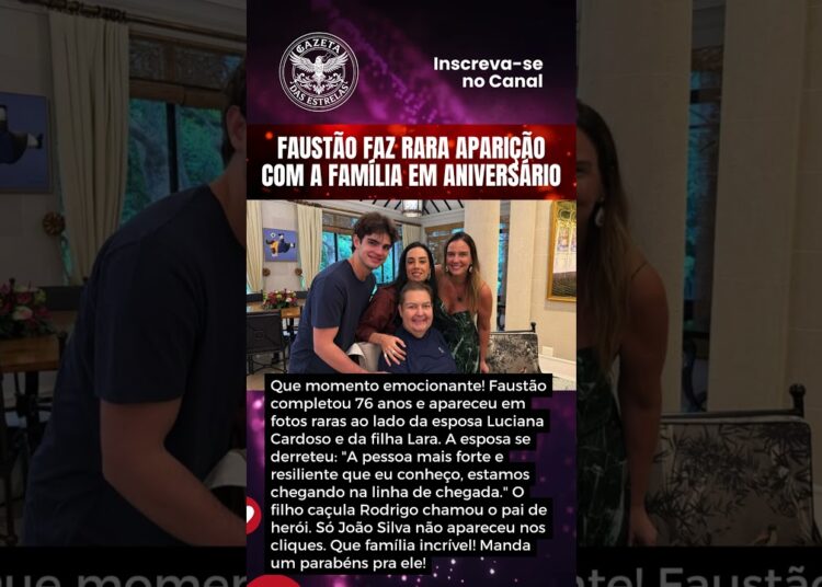 FAUSTÃO FAZ RARA APARIÇÃO COM A FAMÍLIA EM FOTO DO ANIVERSÁRIO DE 76 ANOS