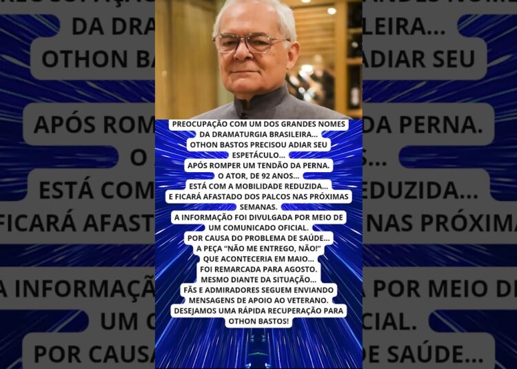 OTHON BASTOS ROMPE TENDÃO E ADIA ESPETÁCULO AOS 92 ANOS