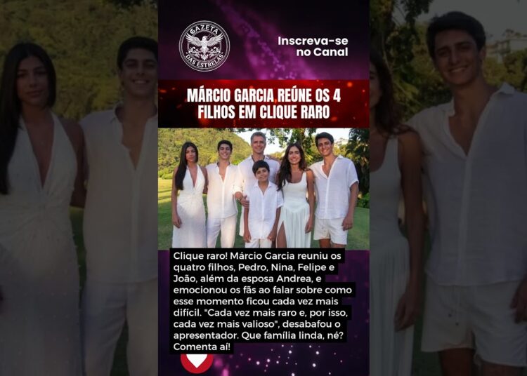 MÁRCIO GARCIA REÚNE OS 4 FILHOS EM CLIQUE RARO!