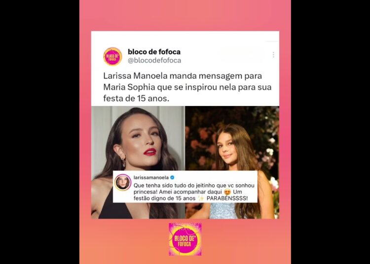 #larissamanoela  manda mensagem para Maria Sophia que se inspirou nela para sua festa de 15 anos.