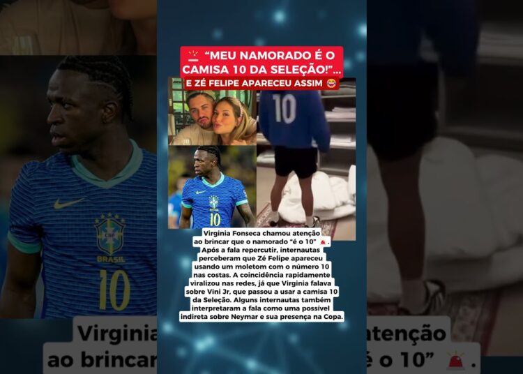 🚨 VIRGINIA EXALTA VINI JR COMO CAMISA 10… E ZÉ FELIPE APARECE ASSIM 😂
