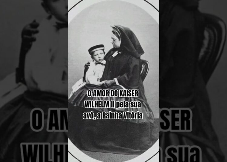 O AMOR DO KAISER WILHELM pela sua avó Rainha Vitória #eravitoriana #realeza #curiosidadeshistoricas