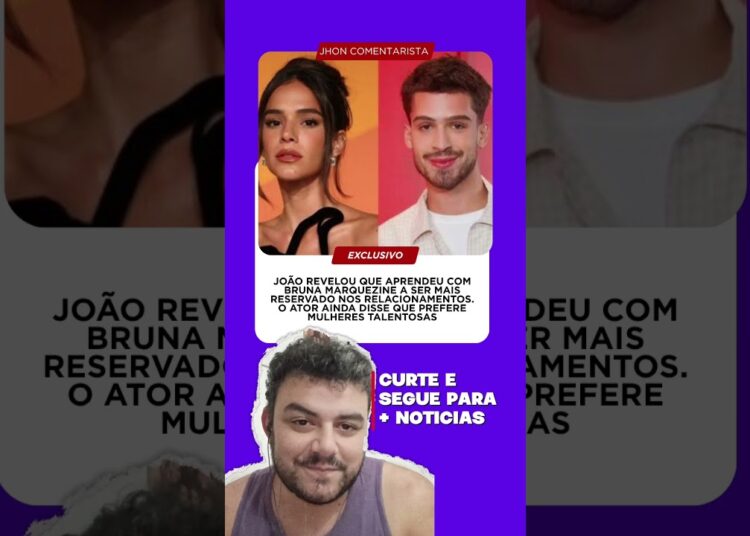 #joaoguilherme revela que aprendeu com #brunamarquezine a ser mais renovado. #fofoca #fofocas