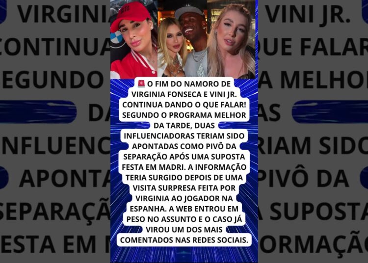 Influenciadoras são apontadas como pivô do fim de Virginia e Vini Jr!