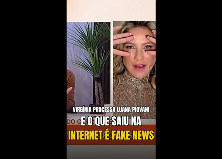 🚨 Virgínia PROCESSA Luana Piovani — e o que saiu na internet é FAKE NEWS