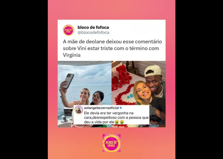 A mãe de #deolane  deixou esse comentário sobre #vinijr estar triste com o término com #virginia .