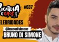 BRUNO DI SIMONE | PICARDIA #037 | CELEBRIDADES, FOFOCAS E BASTIDORES #famosos #podcast
