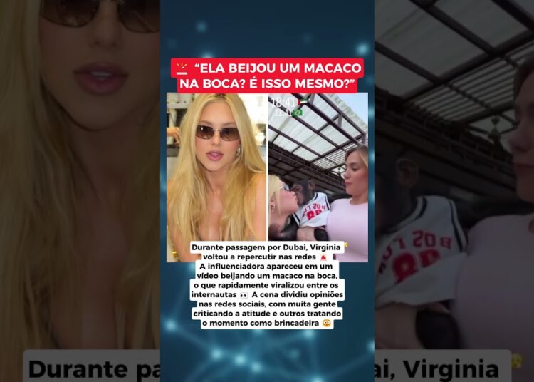 🚨 VIRGINIA CAUSA POLÊMICA APÓS BEIJAR MACACO EM DUBAI