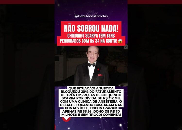 NÃO SOBROU NADA! CHIQUINHO SCARPA TEM BENS PENHORADOS COM R$ 34 NA CONTA! 😱