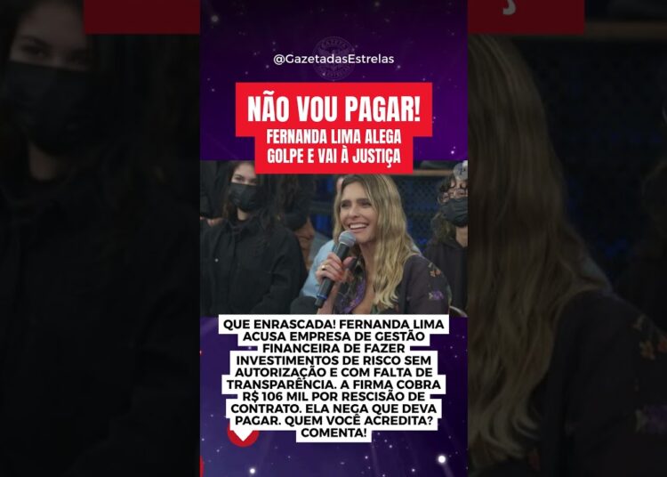 FERNANDA LIMA ALEGA GOLPE E VAI À JUSTIÇA!