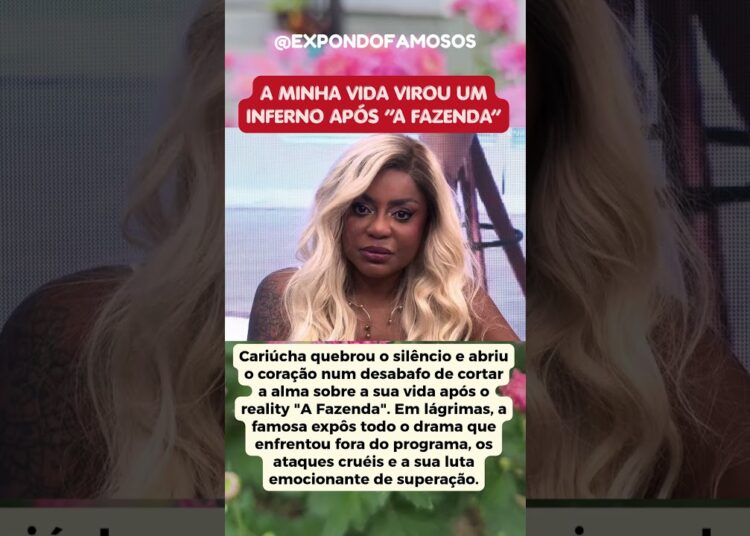 CARIÚCHA EXPÕE DRAMA APÓS A FAZENDA E CHOCA O BRASIL!