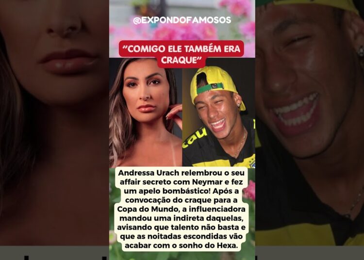 ANDRESSA URACH RELEMBRA AFFAIR COM NEYMAR E DÁ AVISO PARA O CRAQUE!