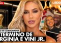 SAIBA TODOS DETALHES DO TÉRMINO DE VIRGINIA E VINI JR! | JORNAL DOS FAMOSOS