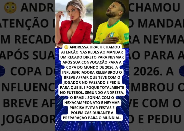 Andressa Urach faz apelo para Neymar após convocação!