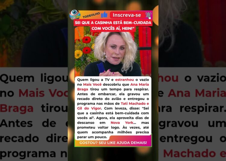 ANA MARIA BRAGA TIRA FÉRIAS E ENTREGA PROGRAMA