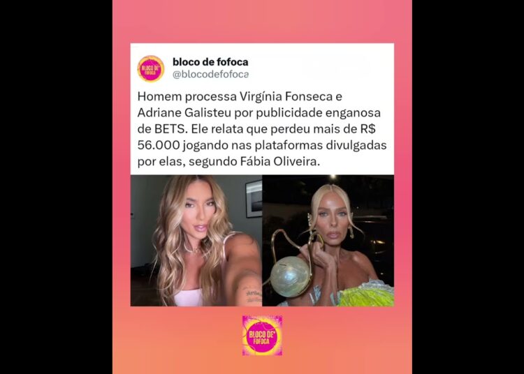 Homem processa #virginiafonseca e #adrianegalisteu  por publicidade enganosa de BETS. #noticias