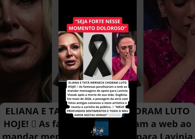ELIANA E TATÁ WERNECK PARALISAM A WEB APÓS MORTE DEVASTADORA SER CONFIRMADA 🚨