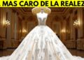 Los Vestidos De NOVIA Mas CAROS De La REALEZA