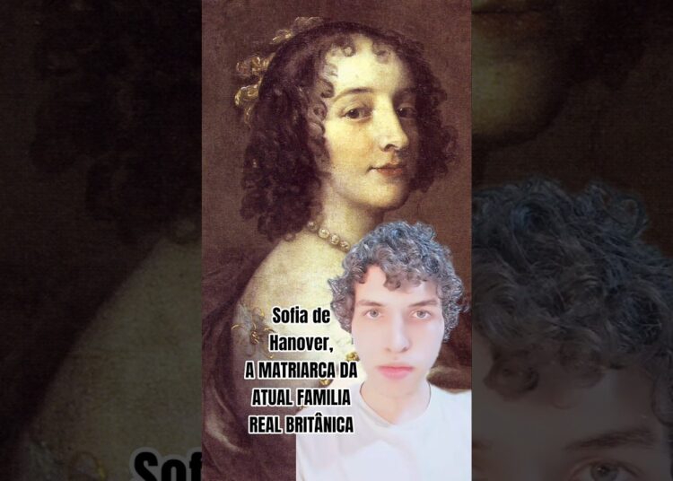 SOFIA DE HANOVER, A QUASE RAINHA DA INGLATERRA… #realeza #curiosidadeshistoricas #familiareal