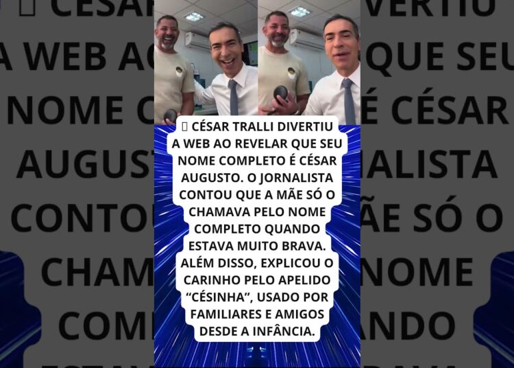 CÉSAR TRALLI REVELA NOME COMPLETO E MOTIVO DO APELIDO “CÉSINHA”!
