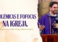 Como Lidar com Polêmicas e Fofocas na Igreja – Padre Adriano Zandoná