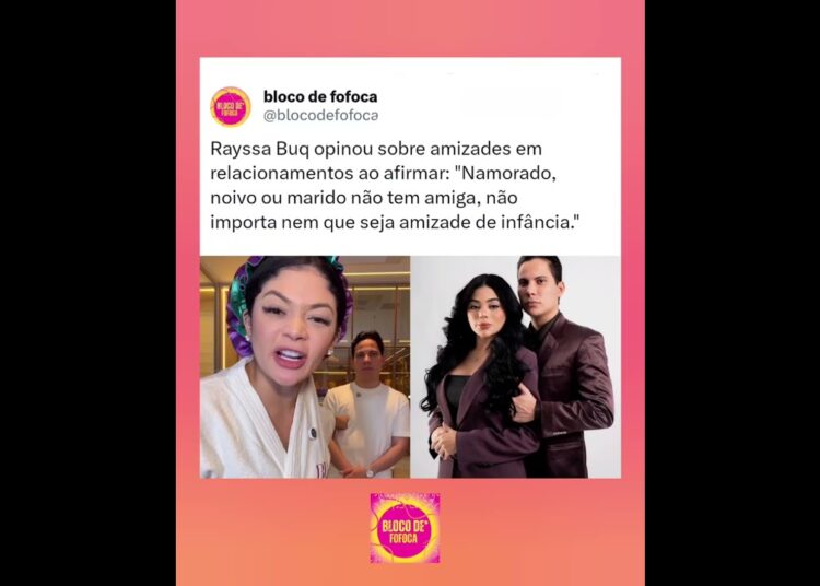 #rayssabuq opinou sobre amizades em relacionamentos. #fofoca #fofocas