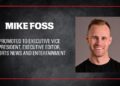 ESPN nomeia Mike Foss para vice-presidente executivo e editor executivo de notícias esportivas e entretenimento – Sports Video Group