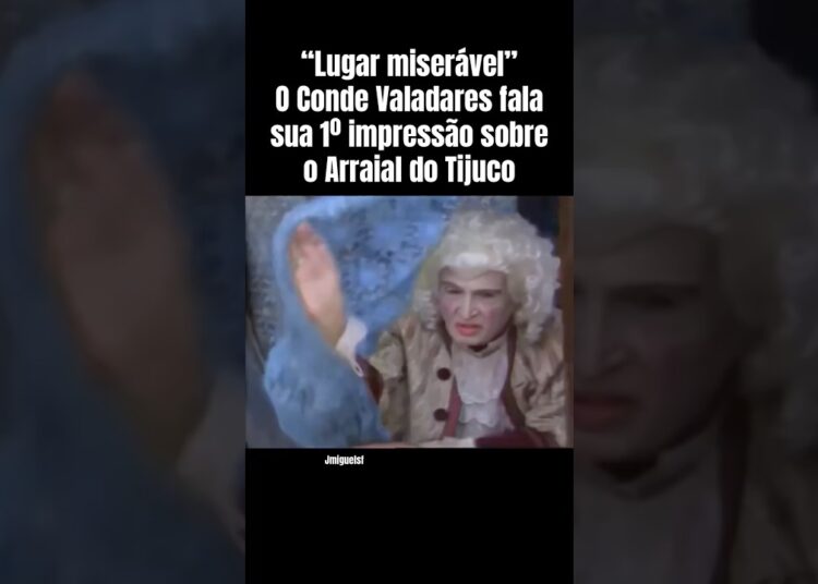 O CONDE VALADARES FALA SUA 1º IMPRESSÃO SOBRE O ARRAIAL DO TIJUCO