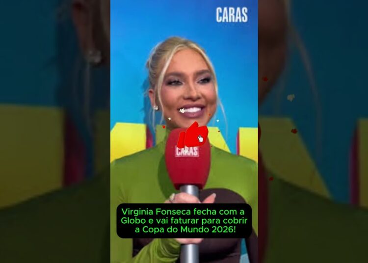 Virginia Fonseca fecha com a Globo e vai faturar para cobrir a Copa do Mundo 2026! #famosos
