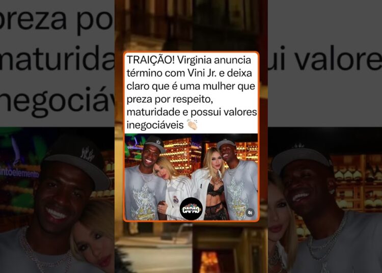 TRAIÇÃO! Virginia anunciou o término com Vini Jr. após descobrir traição #fofocas #noticias