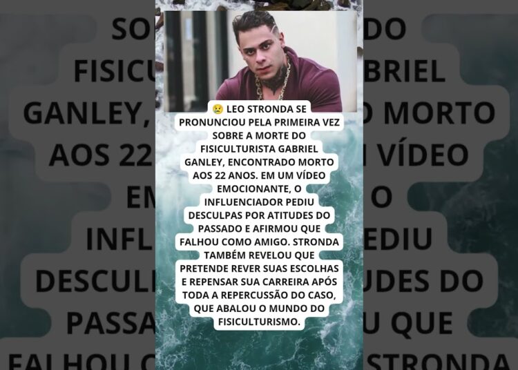 LEO STRONDA PEDE DESCULPAS APÓS MORTE DE GABRIEL GANLEY!